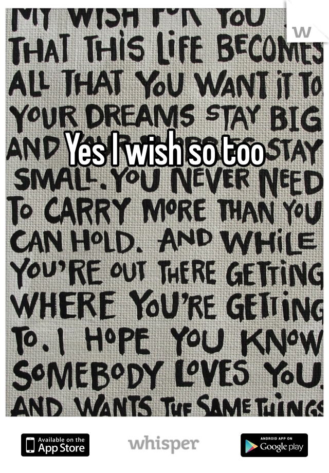 Yes I wish so too 