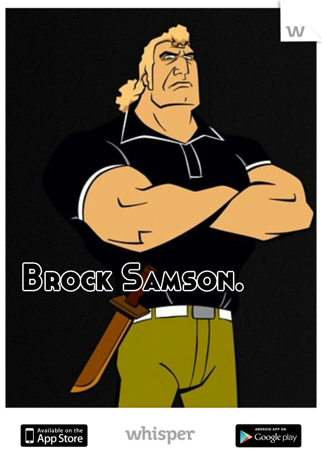 Brock Samson.