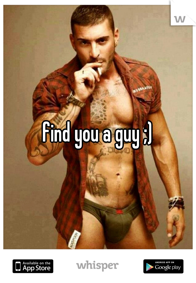find you a guy ;)
