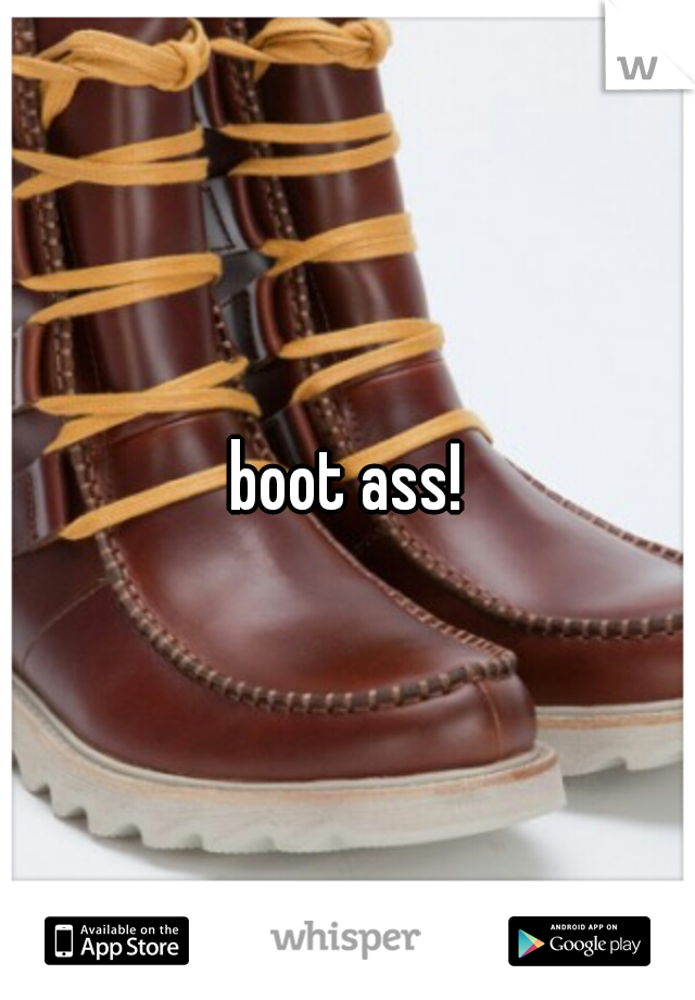 boot ass!