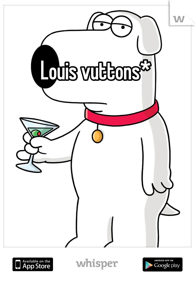 Louis vuttons* 