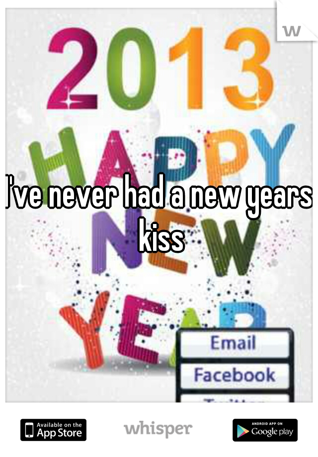 I've never had a new years kiss