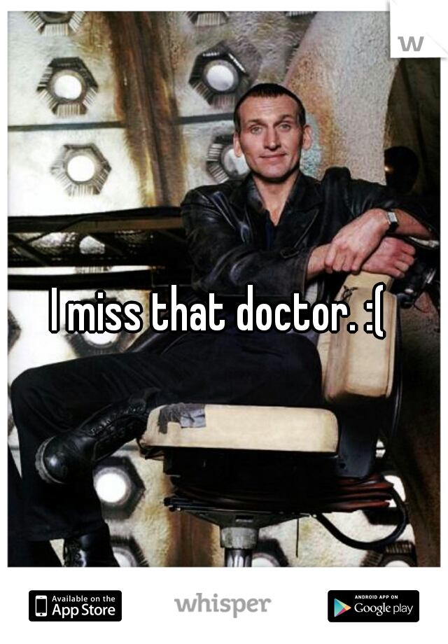 I miss that doctor. :( 
