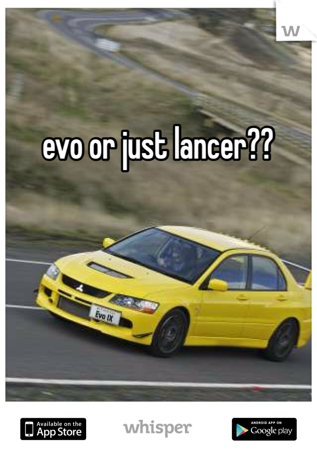 evo or just lancer?? 