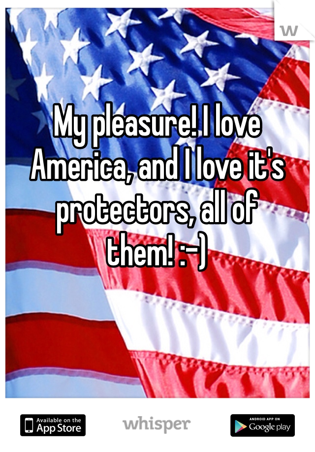

My pleasure! I love America, and I love it's protectors, all of them! :-)