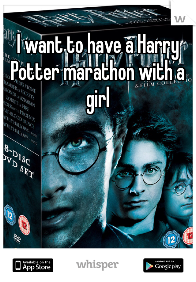 I want to have a Harry Potter marathon with a girl