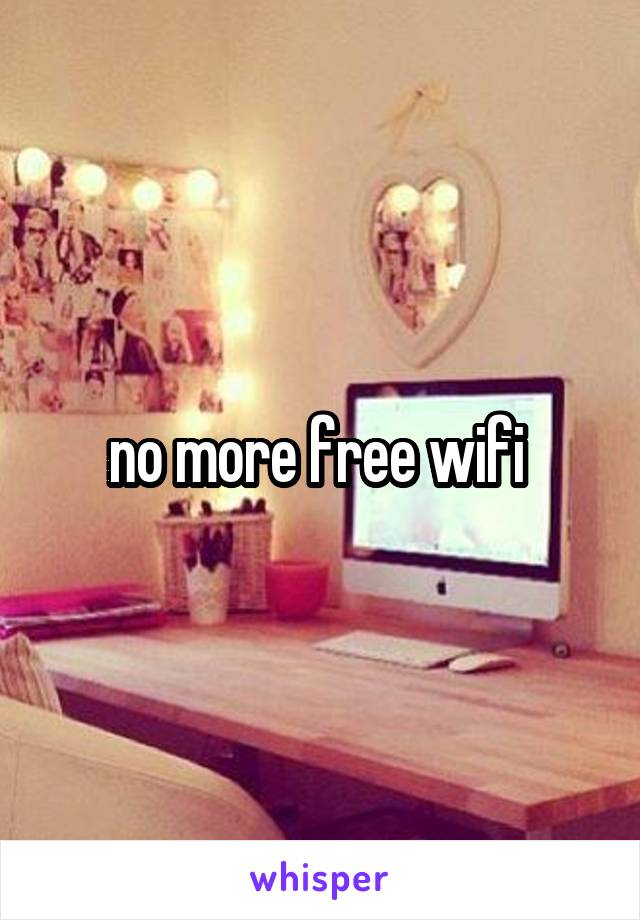 no more free wifi 