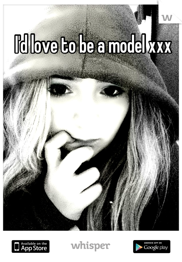 I'd love to be a model xxx