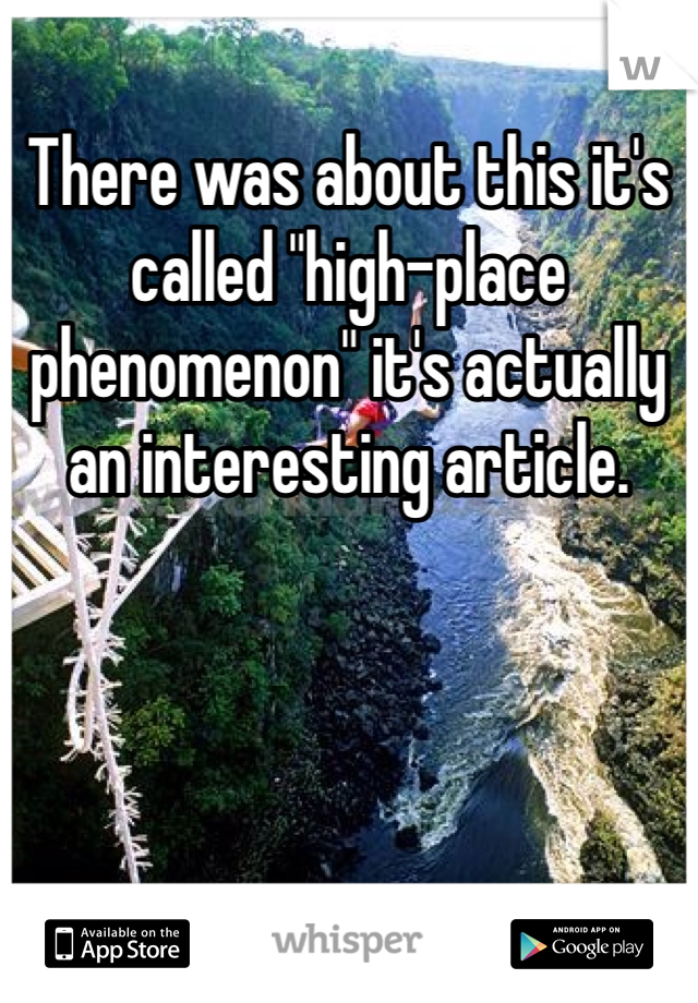 There was about this it's called "high-place phenomenon" it's actually an interesting article. 