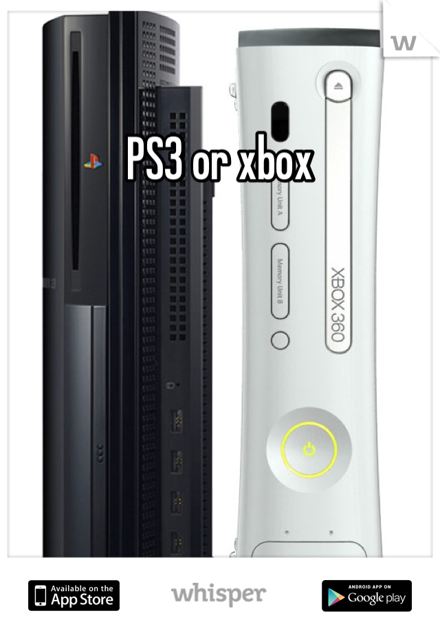 PS3 or xbox