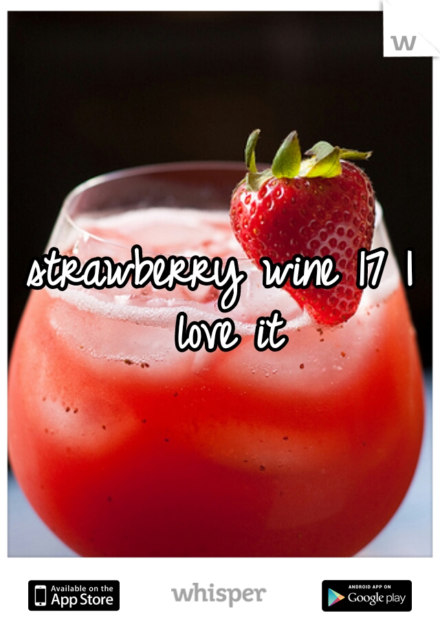 strawberry wine 17 I love it
