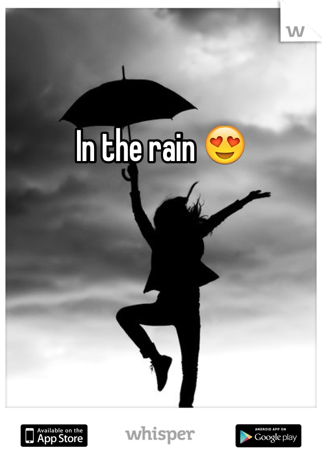 In the rain 😍