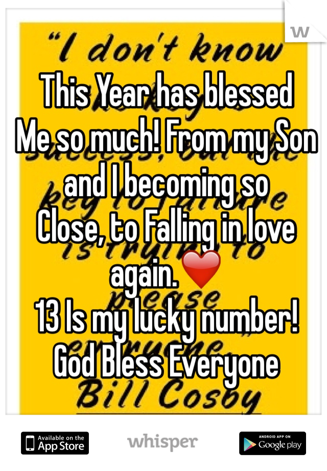 This Year has blessed
Me so much! From my Son
and I becoming so
Close, to Falling in love again.❤️
13 Is my lucky number!
God Bless Everyone