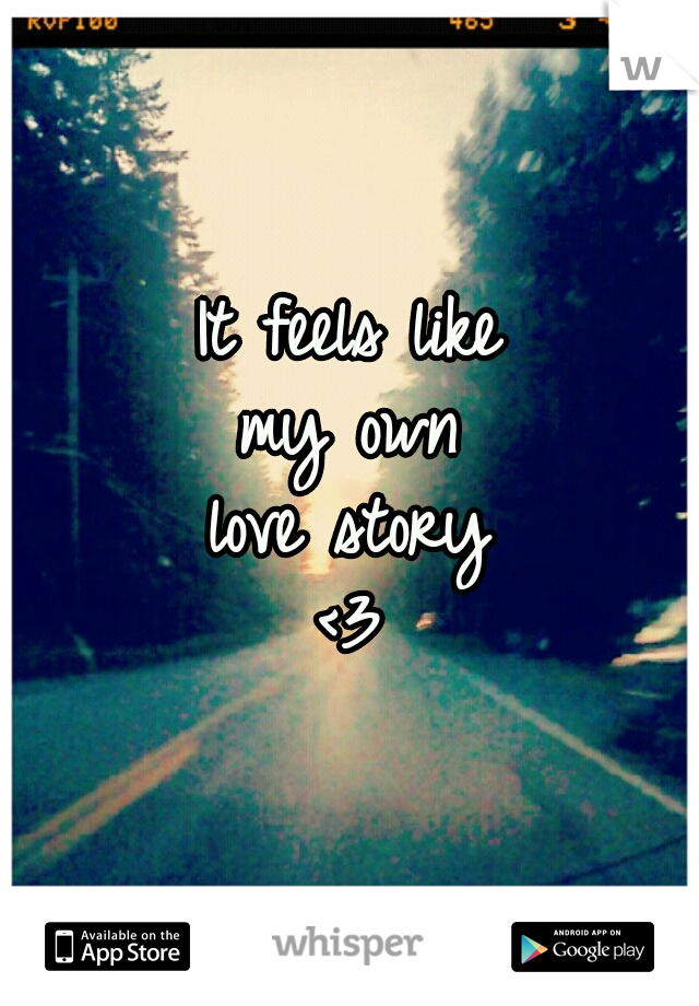 It feels like
my own
love story
<3