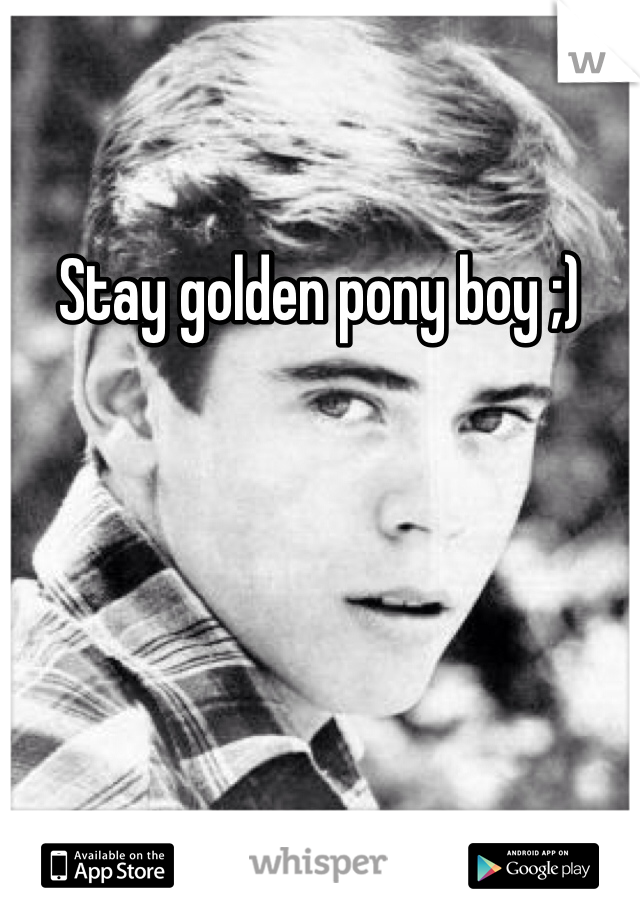 Stay golden pony boy ;)