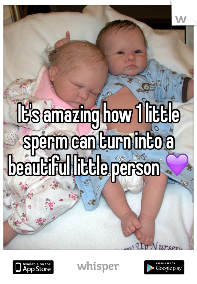 It's amazing how 1 little sperm can turn into a beautiful little person 💜 