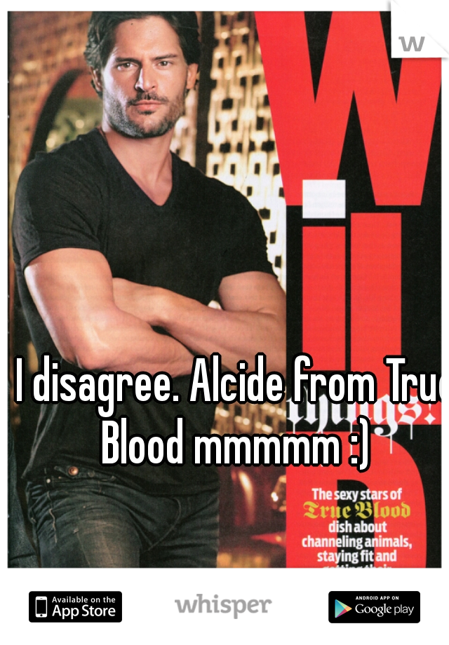 I disagree. Alcide from True Blood mmmmm :) 
