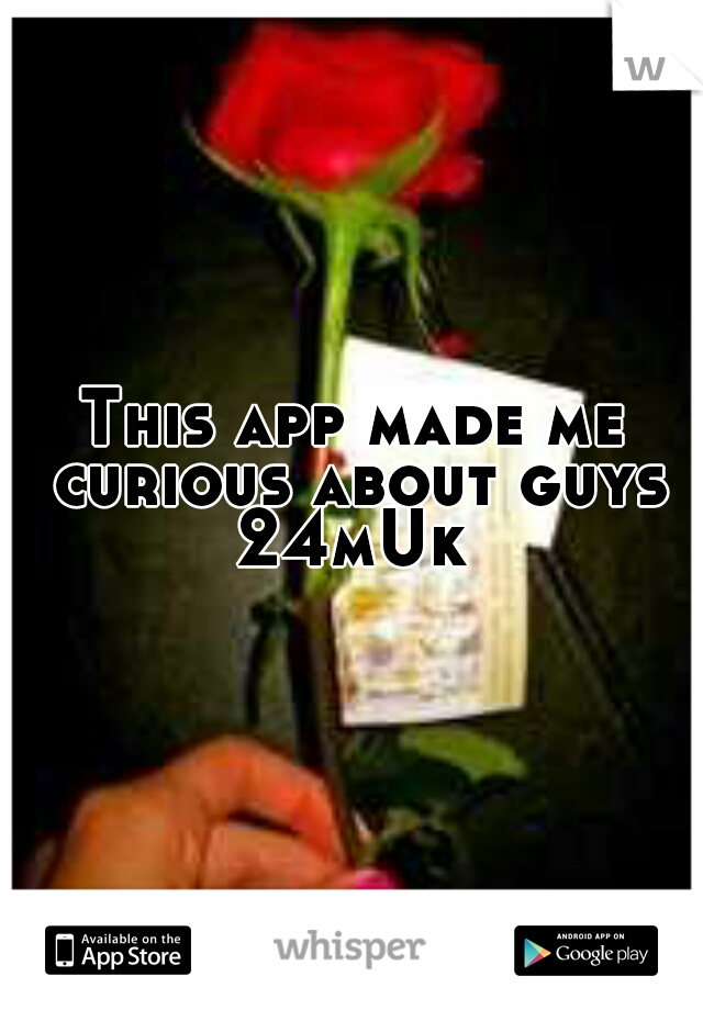 This app made me curious about guys
24mUk