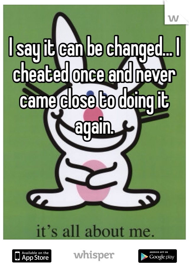 I say it can be changed... I cheated once and never came close to doing it again.