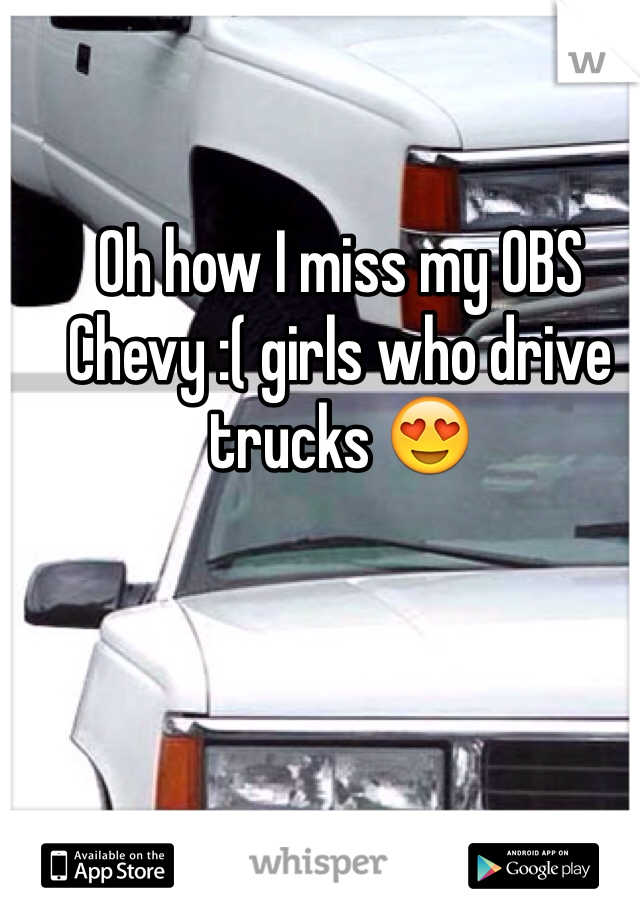 Oh how I miss my OBS Chevy :( girls who drive trucks 😍