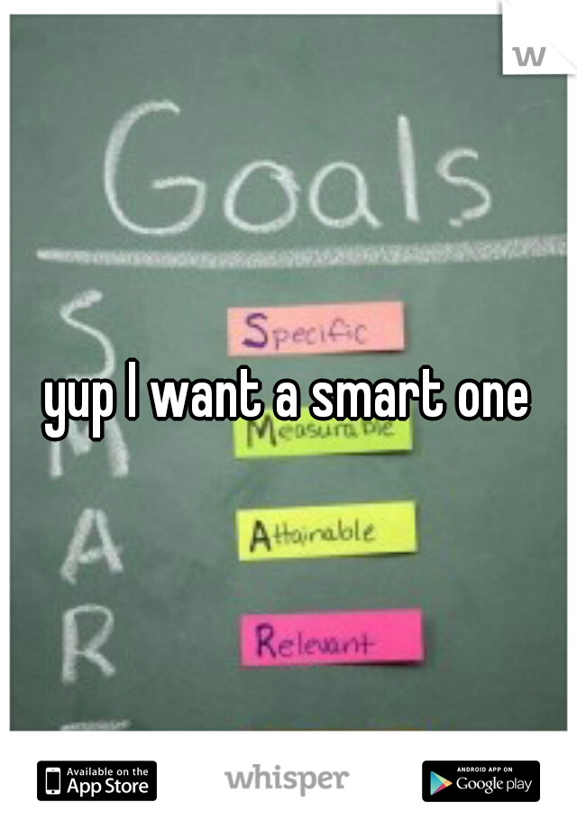 yup I want a smart one