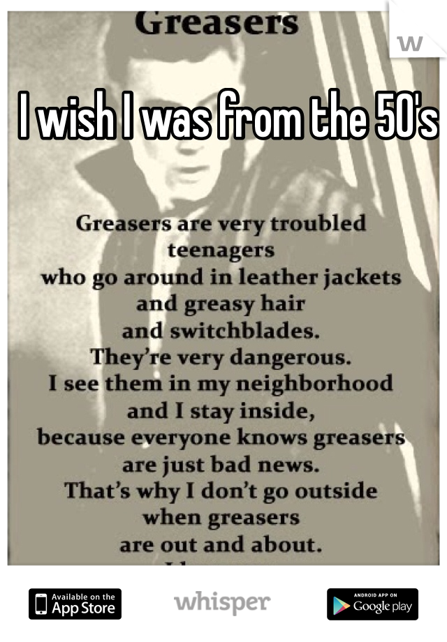 I wish I was from the 50's