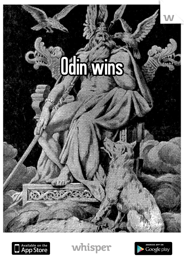 Odin wins