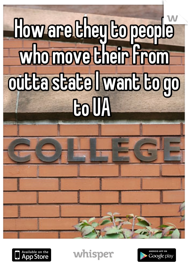 How are they to people who move their from outta state I want to go to UA 