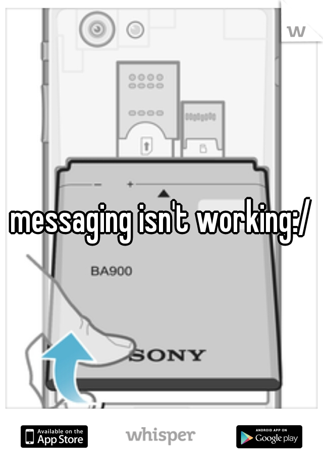 messaging isn't working:/