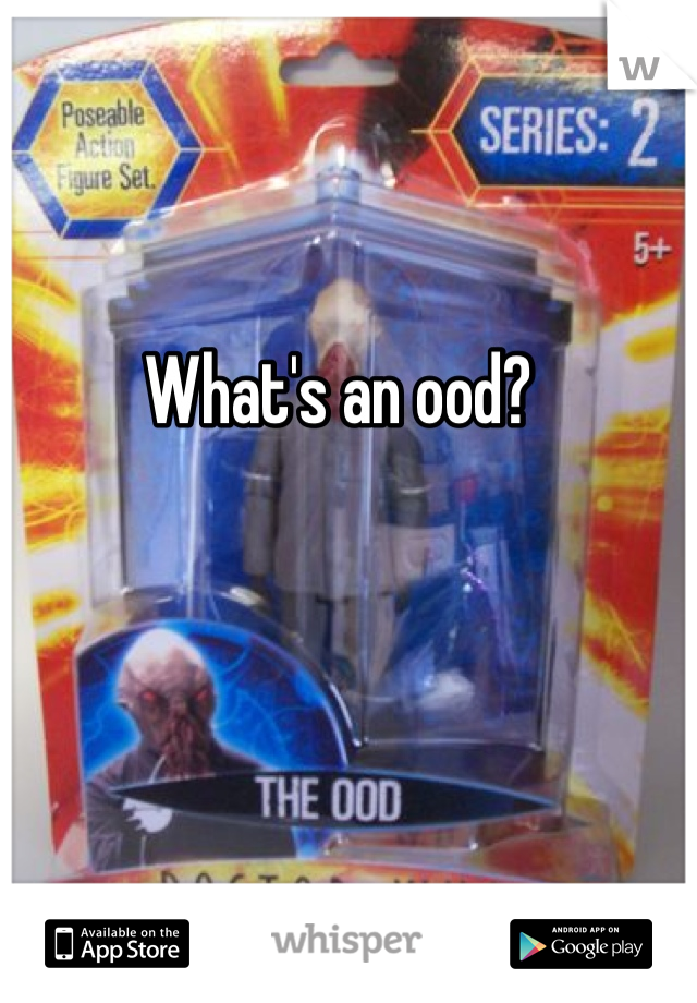 What's an ood?