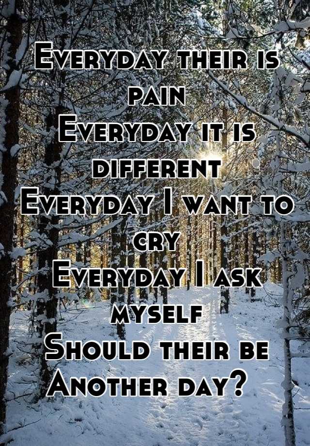 everyday-their-is-pain-everyday-it-is-different-everyday-i-want-to-cry