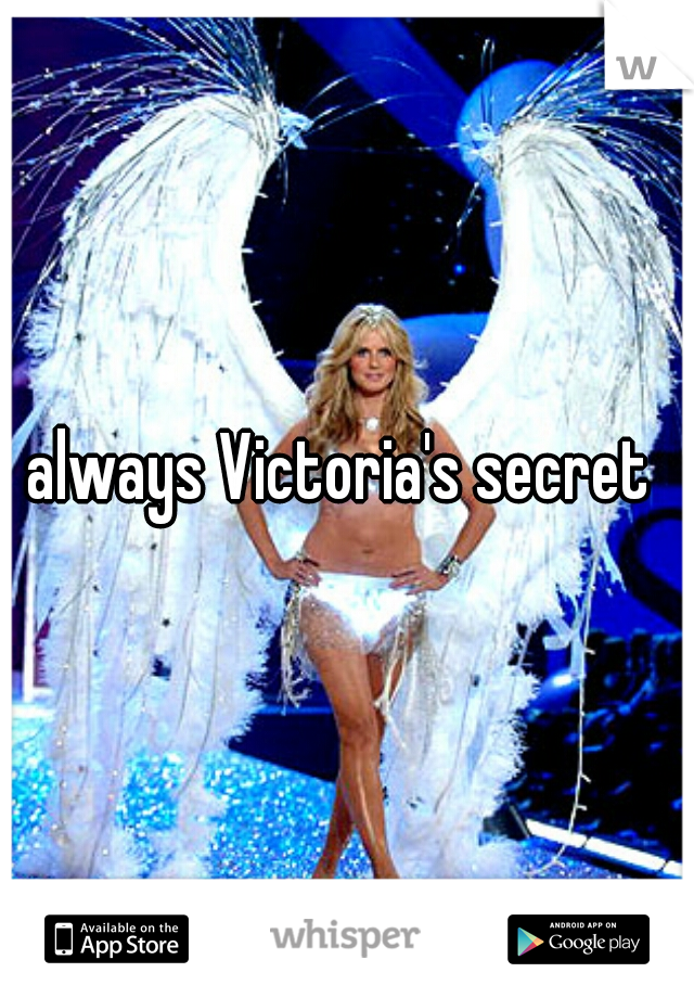 always Victoria's secret 