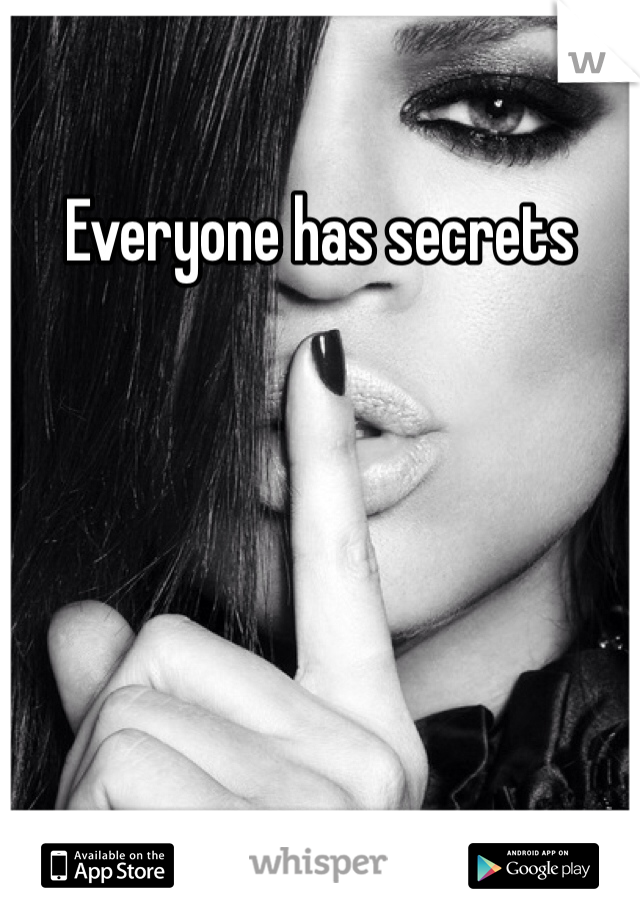 Everyone has secrets 