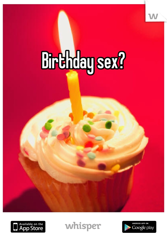 Birthday sex?