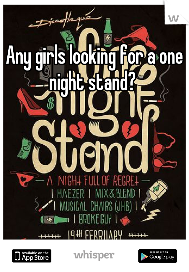 Any girls looking for a one night stand? 