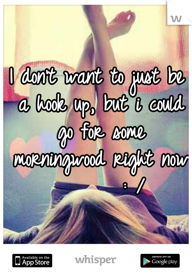 I don't want to just be a hook up, but i could go for some morningwood right now          : /  