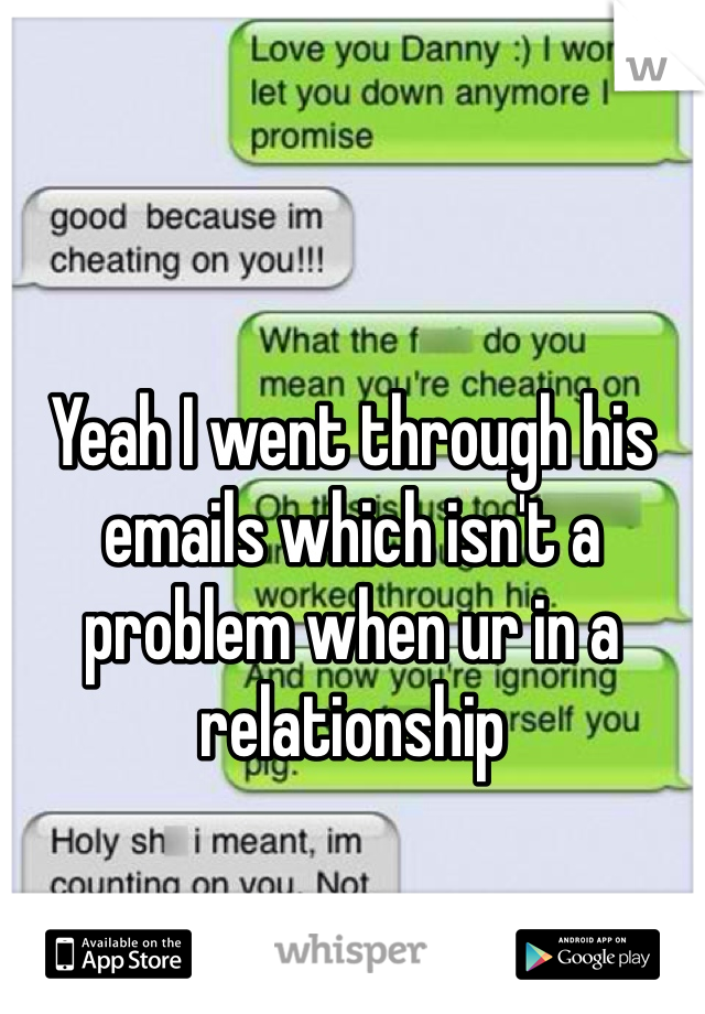 



Yeah I went through his emails which isn't a problem when ur in a relationship 