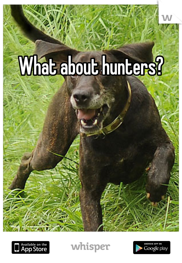 What about hunters?