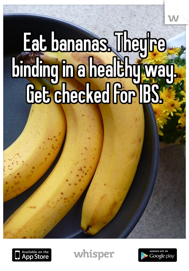 Eat bananas. They're binding in a healthy way. Get checked for IBS. 