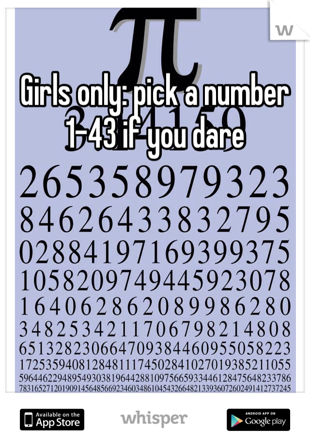 Girls only: pick a number 1-43 if you dare