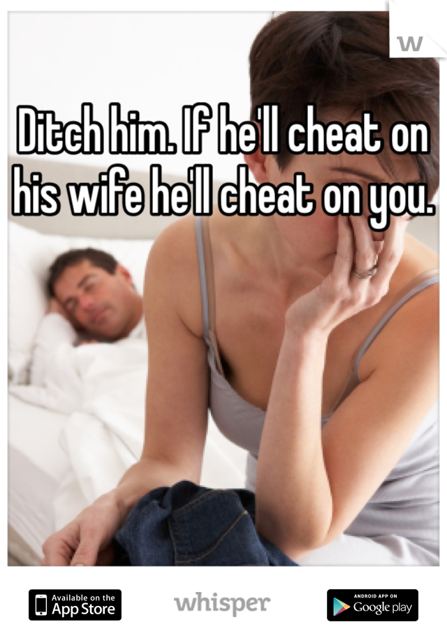 Ditch him. If he'll cheat on his wife he'll cheat on you. 