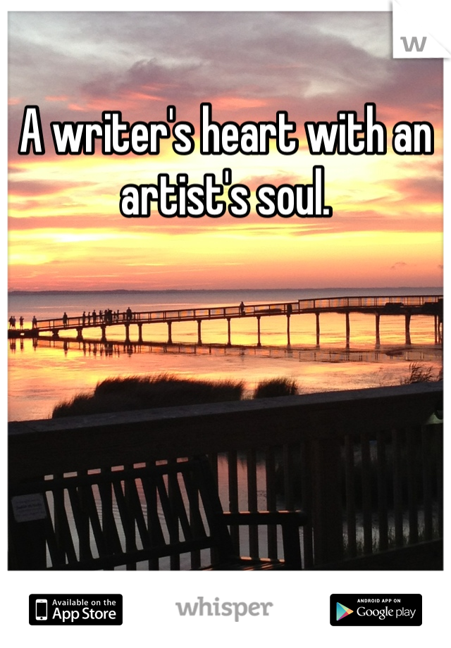 A writer's heart with an artist's soul.