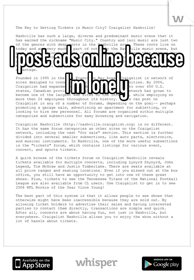 I post ads online because I'm lonely
