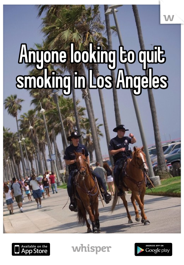 Anyone looking to quit smoking in Los Angeles 