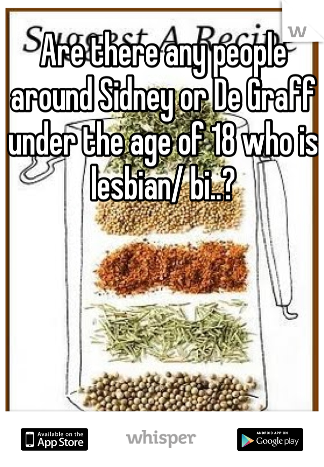 Are there any people around Sidney or De Graff under the age of 18 who is lesbian/ bi..? 