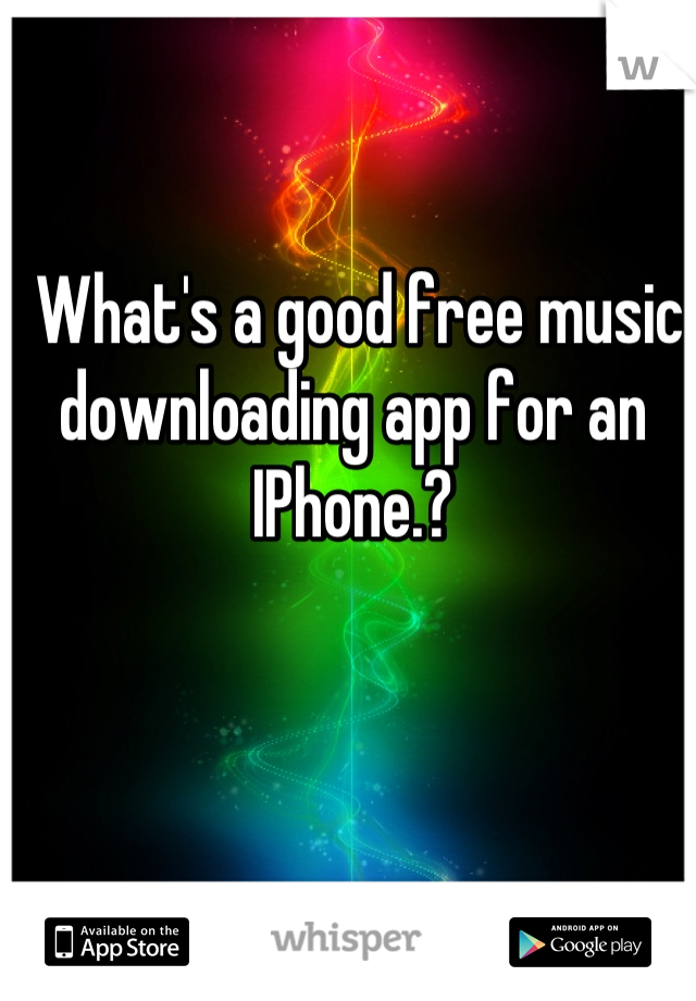  What's a good free music downloading app for an IPhone.?