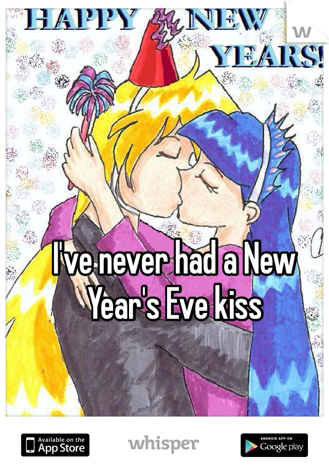 I've never had a New Year's Eve kiss