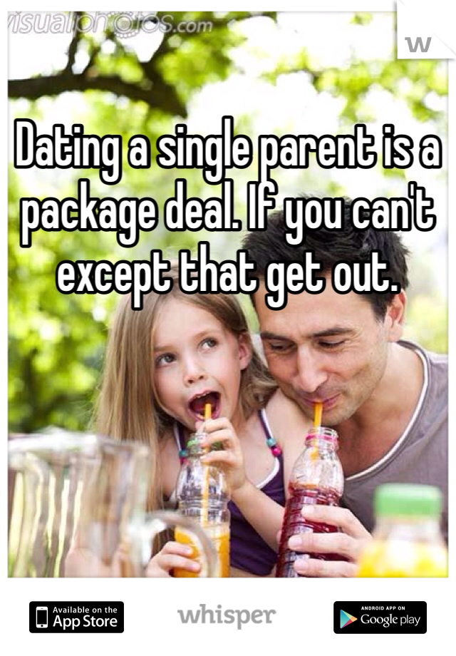 Dating a single parent is a package deal. If you can't except that get out.