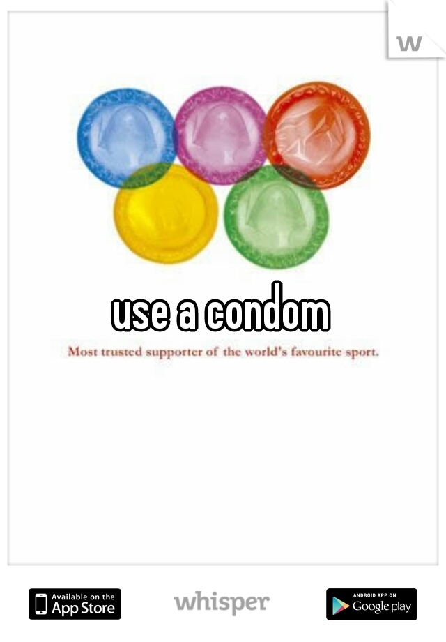 use a condom