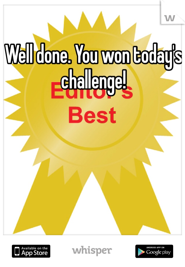 Well done. You won today's challenge!